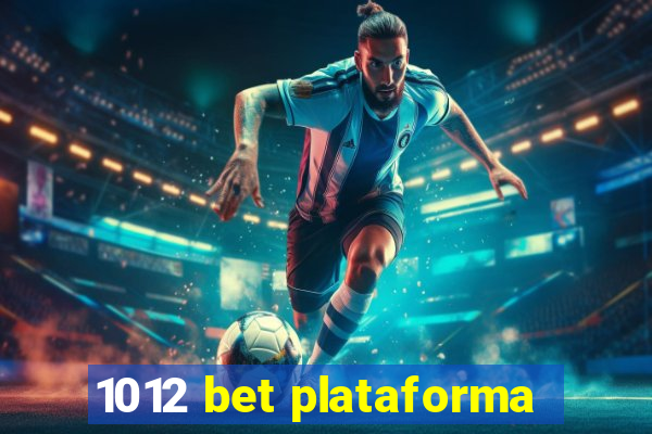 1012 bet plataforma